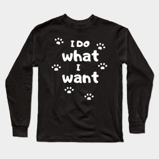 I Do What I Want Long Sleeve T-Shirt